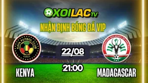 Nhận định bóng đá Kenya vs Madagascar, 01:00 ngày 23/8: Lịch sử vẫy gọi Harambee Stars