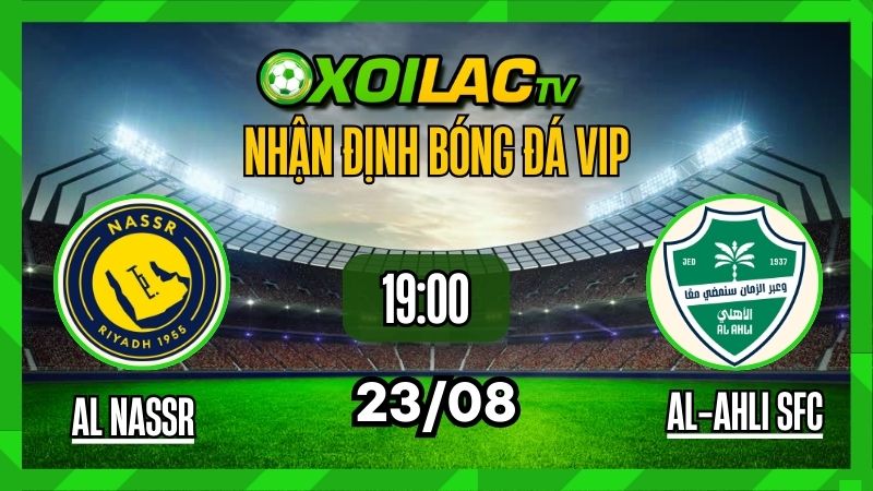 Nhận định Al Nassr vs Al-Ahli SFC 23/08/2025, Chung kết siêu sao