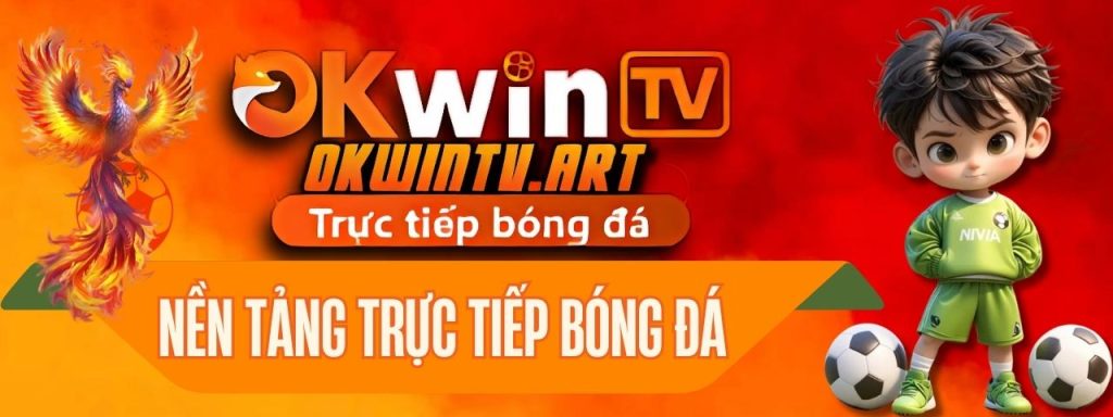 OkwinTV trực tiếp bóng đá hôm nay