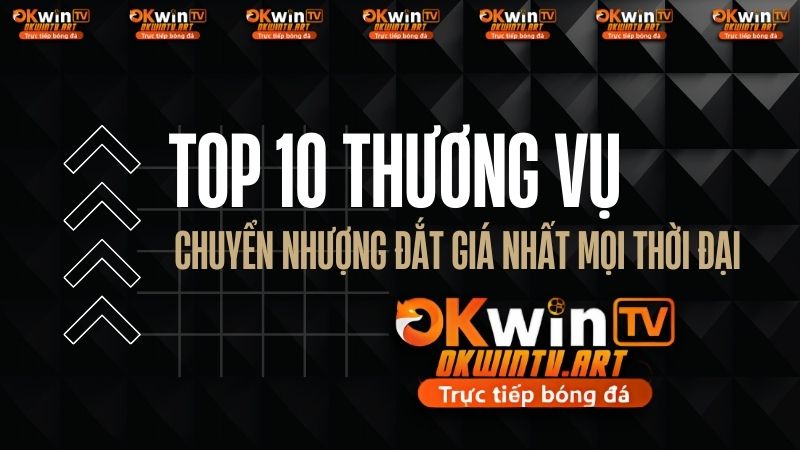 Top 10 thương vụ chuyển nhượng đắt giá nhất mọi thời đại trong bóng đá