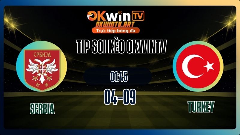 Tip soi kèo Serbia vs Turkey EuroBasket 2025