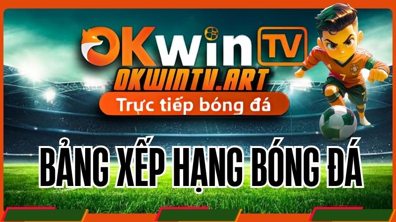 Bảng xếp hạng bóng đá là gì?